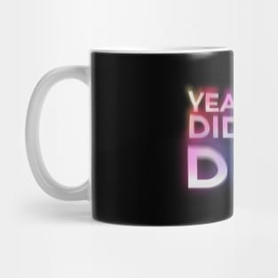 But Did You Die? - trainer funny gym motivation Mug